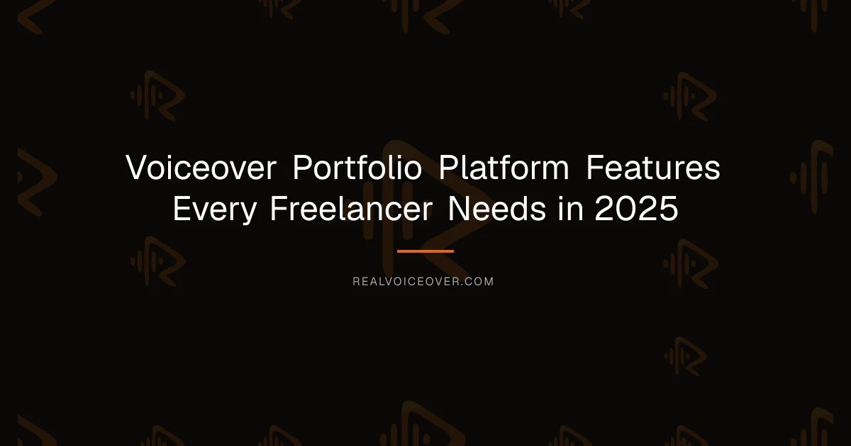 Voiceover Portfolio Platform Features Every Freelancer Needs in 2025 — RealVoiceover.com