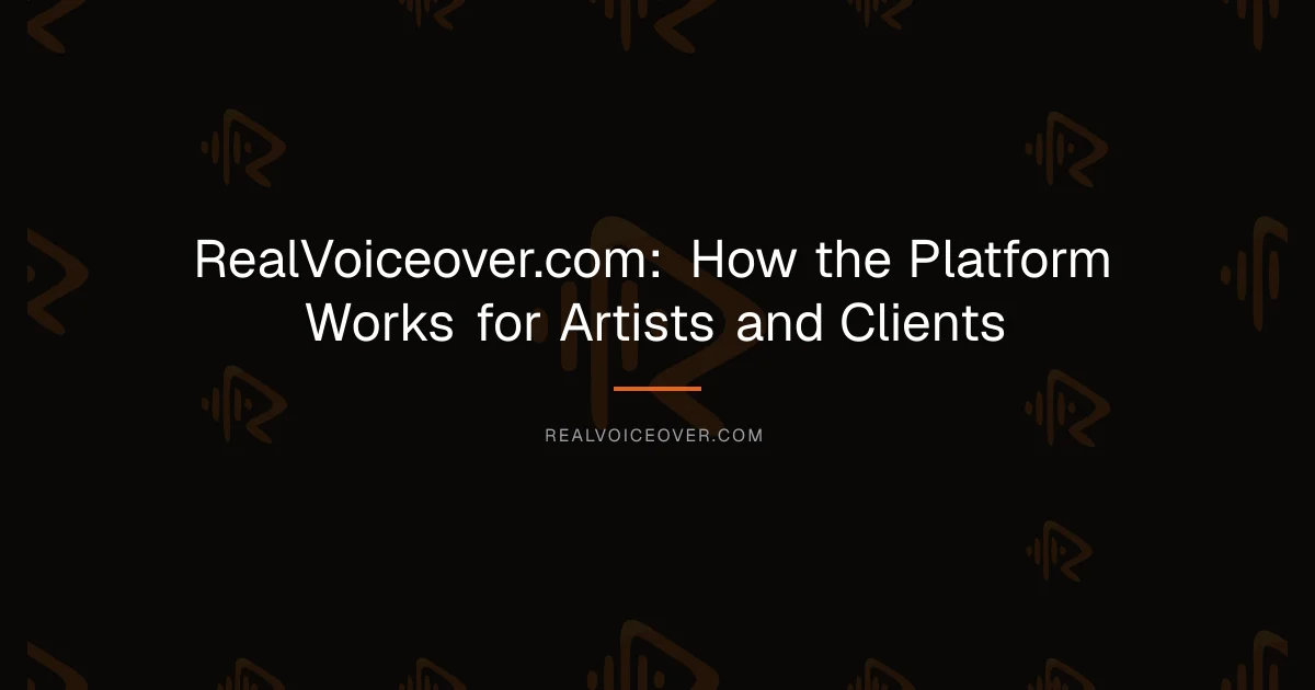 RealVoiceover.com: How the Platform Works for Artists and Clients — RealVoiceover.com