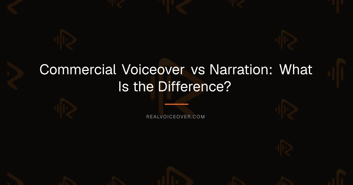 Commercial Voiceover vs Narration: What Is the Difference? — RealVoiceover.com